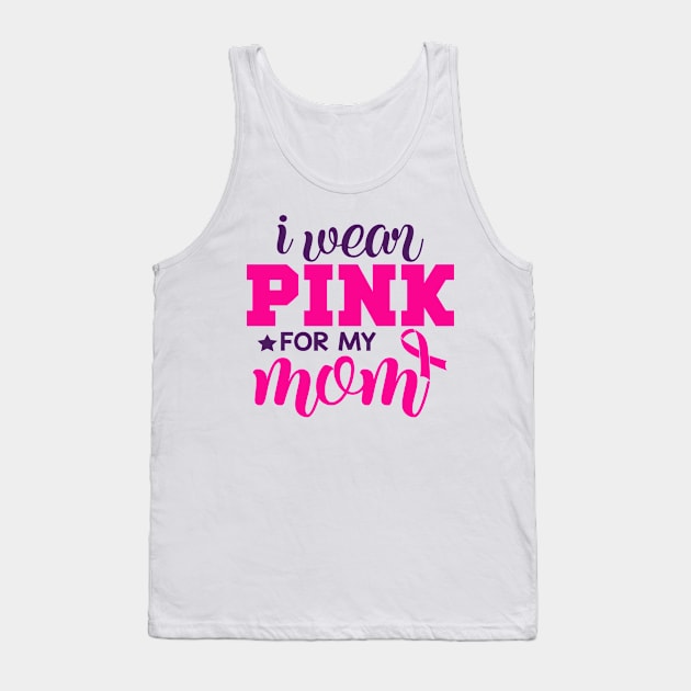 I Wear Pink for My Mom Tank Top by Fox1999